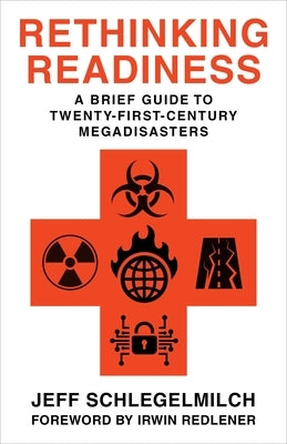 Rethinking Readiness: A Brief Guide to Twenty-First-Century Megadisasters Paperback Columbia University Press
