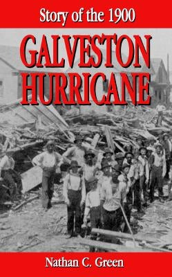 Story of the 1900 Galveston Hurricane by Green, Nathan