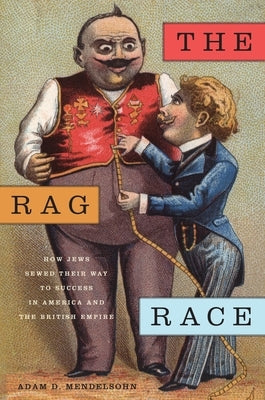 The Rag Race: How Jews Sewed Their Way to Success in America and the British Empire Paperback New York University Press