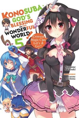 Konosuba: God's Blessing on This Wonderful World!, Vol. 5 (Light Novel): Crimson Magic Clan, Let's & Go!! Paperback Yen on