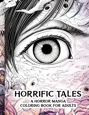 Horrific Tales: A Horror Manga Coloring Book for Adults by Lomber, Mateusz