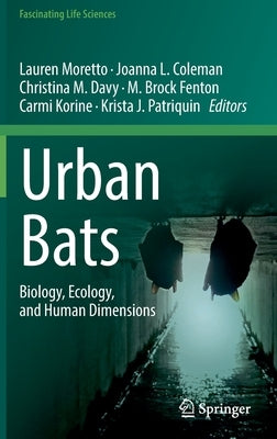 Urban Bats: Biology, Ecology, and Human Dimensions by Moretto, Lauren