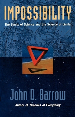 Impossibility: The Limits of Science and the Science of Limits Paperback Oxford University Press, USA