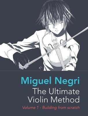 The Ultimate Violin Method by Negri, Miguel