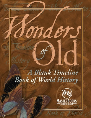 Wonders of Old: A Blank Timeline Book of World History Master Books