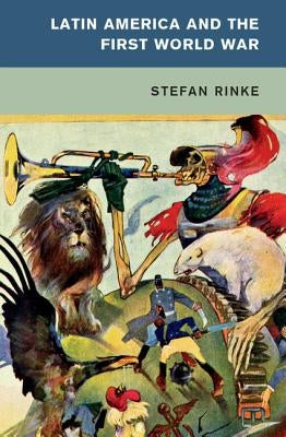 Latin America and the First World War Paperback Cambridge University Press