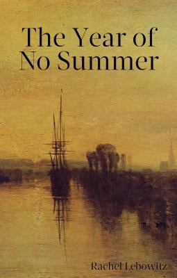 The Year of No Summer by Lebowitz, Rachel