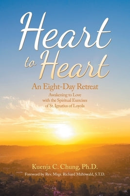 Heart to Heart: An Eight-Day Retreat by Chung, Kuenja C.