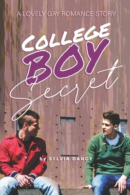 College Boy Secret: A Lovely Gay Romance Story by Dancy, Sylvia