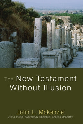 The New Testament Without Illusion Paperback Wipf & Stock Publishers