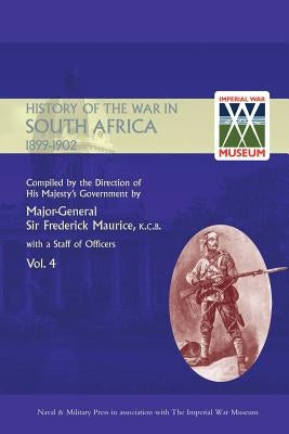 OFFICIAL HISTORY OF THE WAR IN SOUTH AFRICA 1899-1902 compiled by the Direction of His Majesty's Government Volume Four Paperback Naval & Military Press