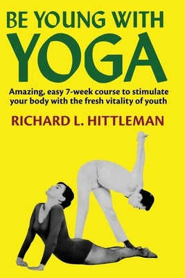 Be Young with Yoga by Hittleman, Richard L.