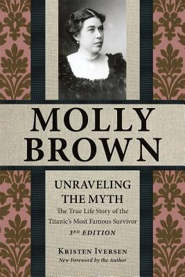 Molly Brown: Unraveling the Myth, 3rd Edition Paperback Johnson Books