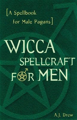 Wicca Spellcraft for Men by Drew, A. J.