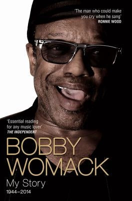 Bobby Womack: My Story 1944-2014 by Womack, Bobby