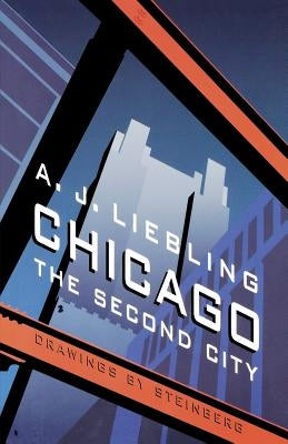 Chicago: The Second City by Liebling, A. J.