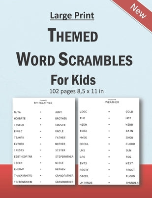 Large Print Themed Word Scrambles For Kids: Improving spelling skills of kids/children ages 6 - 12 years old: 102 pages and 8,5 x 11 in Paperback Independently Published