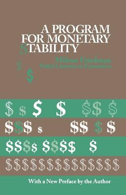 A Program for Monetary Stability by Friedman, Milton