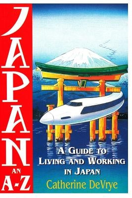 Japan-An A-Z Guide to Living and Working in Japan Paperback Everest Press