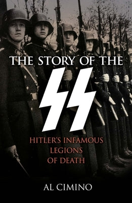 The Story of the SS: Hitler's Infamous Legions of Death Paperback Sirius Entertainment