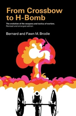 From Crossbow to H-Bomb, Revised and Enlarged Edition Paperback Indiana University Press