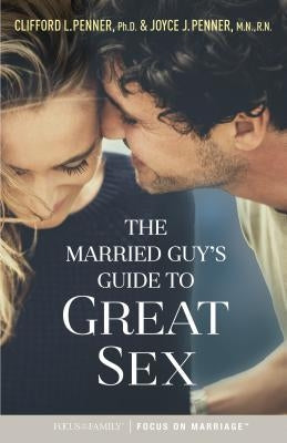 The Married Guy's Guide to Great Sex by Penner, Clifford L.