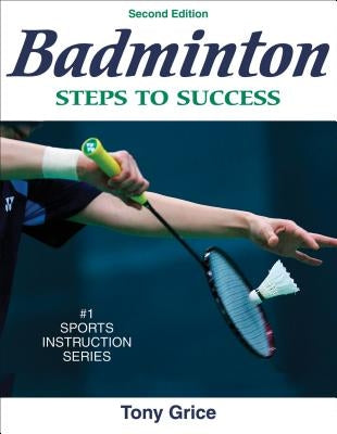 Badminton: Steps to Success by Grice, Tony
