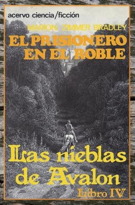 El Prisionero en el Roble: Libro 4 de Las Nieblas de Avalon by Bradley, Marion Zimmer