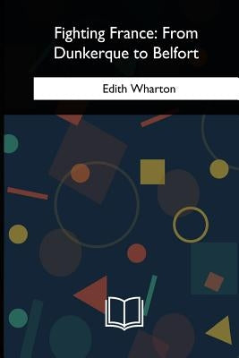 Fighting France: From Dunkerque to Belfort Paperback Createspace Independent Publishing Platform