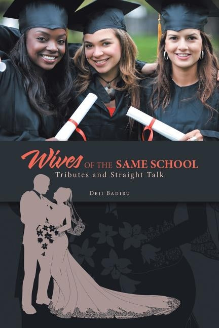 Wives of the Same School: Tributes and Straight Talk by Badiru, Deji