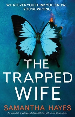 The Trapped Wife: An absolutely gripping psychological thriller with a mind-blowing twist by Hayes, Samantha