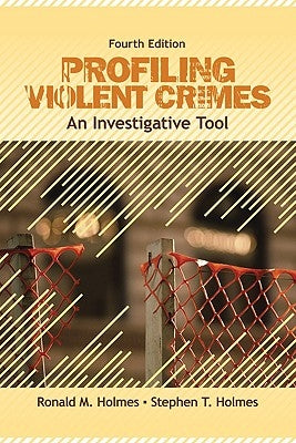 Profiling Violent Crimes: An Investigative Tool by Holmes, Ronald M.