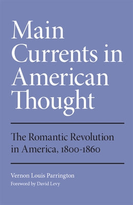 Main Currents in American Thought: The Romantic Revolution in America, 1800-1860 Volume 2 Paperback University of Oklahoma Press