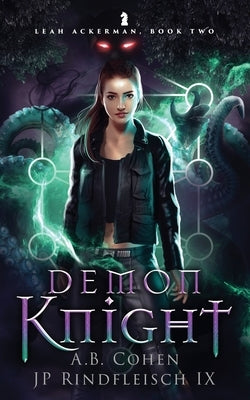 Demon Knight: A Paranormal Academy Urban Fantasy (Leah Ackerman Book 2) by Rindfleisch IX, Jp
