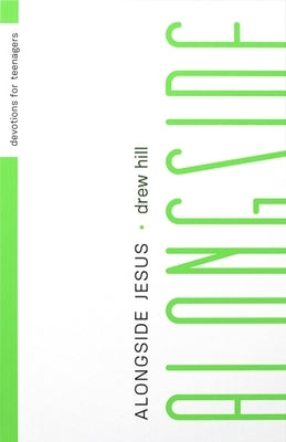 Alongside Jesus: Devotions for Teenagers Paperback New Growth Press