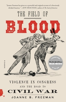 Paperback copy of "The Field of Blood: Violence in Congress and the Road to Civil War" by Picador USA, featuring the book cover.