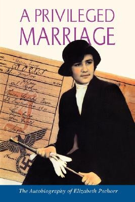 A Privileged Marriage by Pschorr, Elizabeth