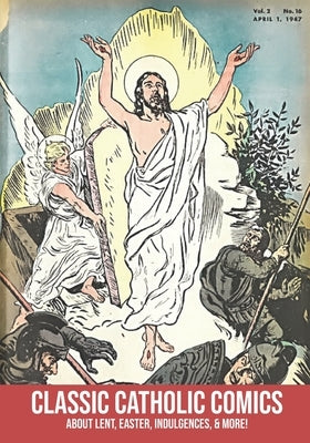 Classic Catholic Comics: About Lent, Easter, Indulgences, and More! by Cason, Ashley