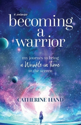 Becoming a Warrior: My Journey to Bring A Wrinkle in Time to the Screen Paperback Bold Story Press