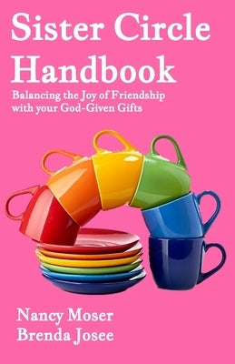 Sister Circle Handbook: Balancing the Joy of Friendship with Your God-GIven Gifts Paperback Mustard Seed Press