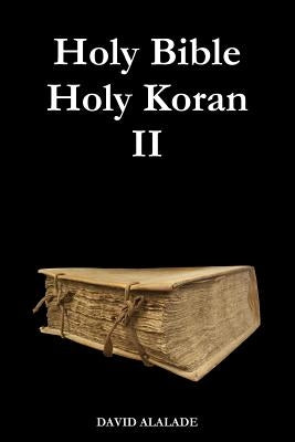 Holy Bible Holy Koran 2 by Alalade, David