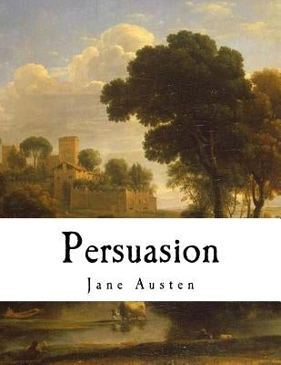 Persuasion: Jane Austen Paperback Createspace Independent Publishing Platform