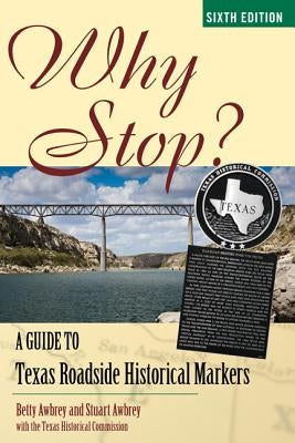 Why Stop?: A Guide to Texas Roadside Historical Markers Paperback Taylor Trade Publishing