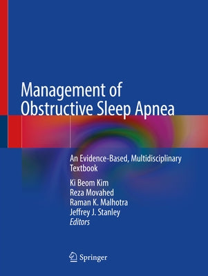 Management of Obstructive Sleep Apnea: An Evidence-Based, Multidisciplinary Textbook by Kim, Ki Beom