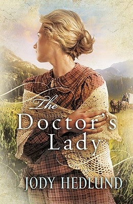 The Doctor's Lady Paperback Bethany House Publishers