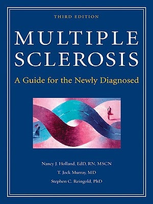 Multiple Sclerosis: A Guide for the Newly Diagnosed by Holland, Nancy