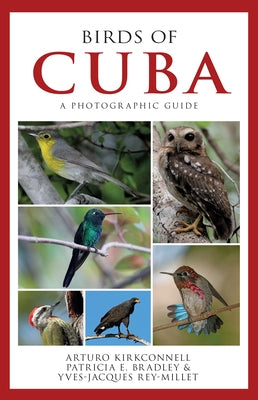 Birds of Cuba: A Photographic Guide by Kirkconnell, Arturo