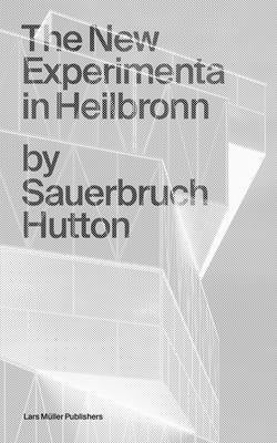 Sauerbruch Hutton: The New Experimenta in Heilbronn Paperback Lars Muller Publishers