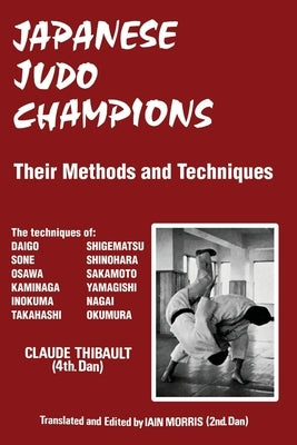 Japanese Judo Champions: Their Methods and Techniques by Thibault, Claude