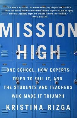 Mission High: One School, How Experts Tried to Fail It, and the Students and Teachers Who Made It Triumph Paperback Bold Type Books
